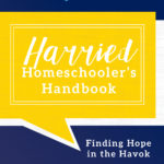 cover harried homeschoolers handbook
